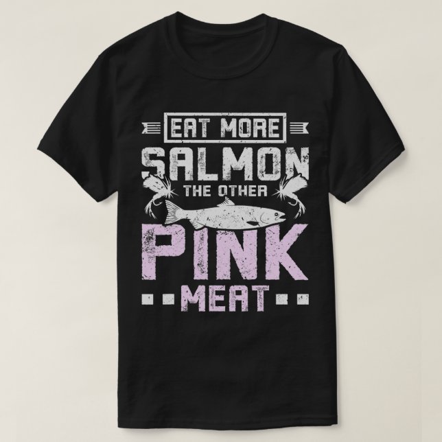 Essen Sie mehr Lachs, das andere rosa Fleisch T-Shirt (Design vorne)