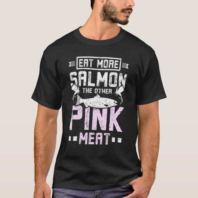Essen Sie mehr Lachs, das andere rosa Fleisch T-Shirt (Vorderseite)