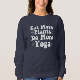 Essen Sie mehr Pflanze mehr Yoga Sprichwort Neuart Sweatshirt