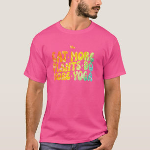 Essen Sie mehr Pflanze mehr Yoga T-Shirt