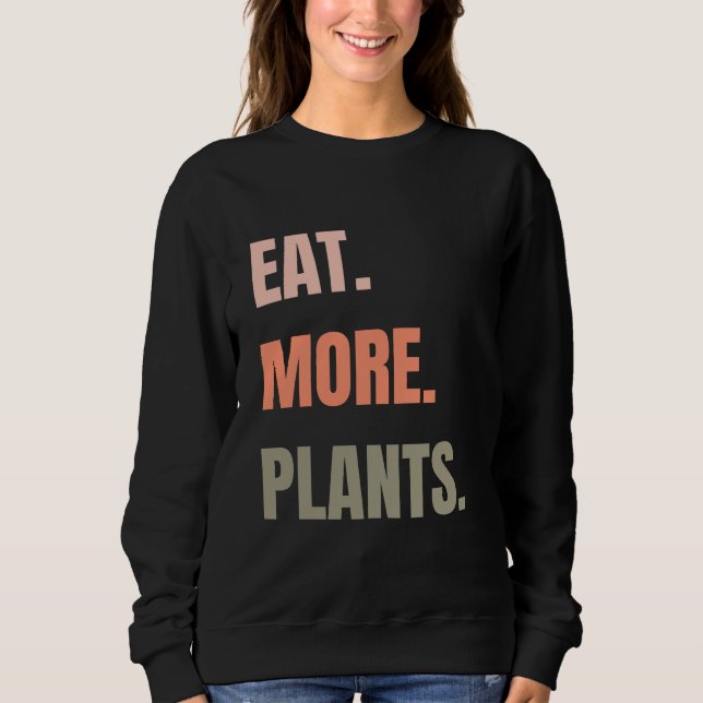 ESSEN SIE MEHR PFLANZE SWEATSHIRT (Vorderseite)