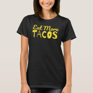Essen Sie mehr Tacos Taco Sprichwort sarkastisch T-Shirt