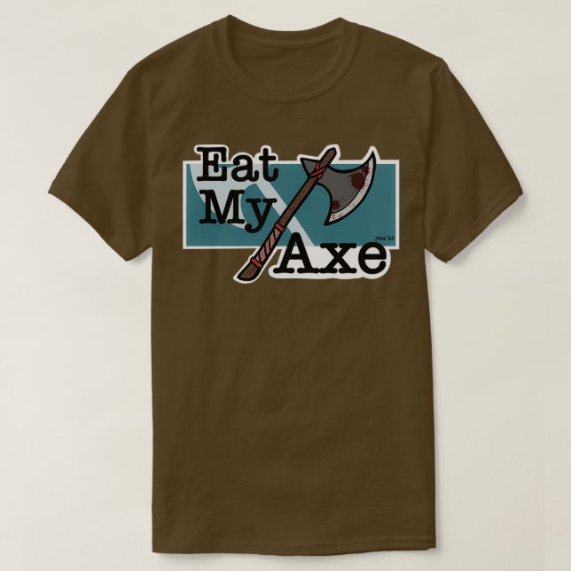Essen Sie mein Ax T-Shirt (Design vorne)