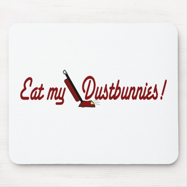 Essen Sie mein Dustbunnies Mousepad (Vorne)
