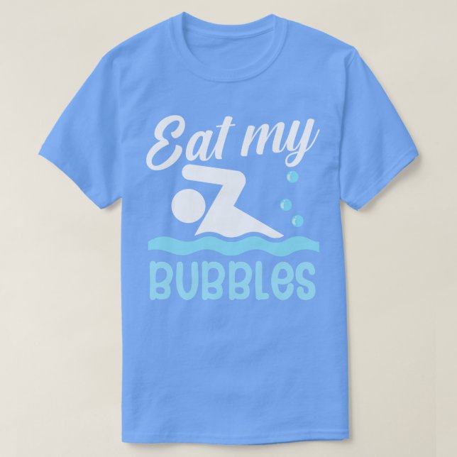 Essen Sie meine Blasen T-Shirt (Design vorne)