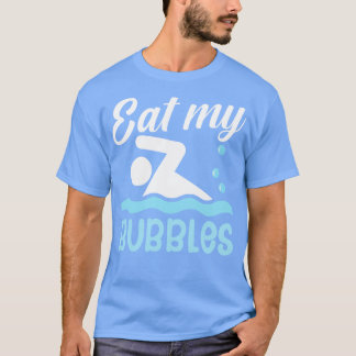 Essen Sie meine Blasen T-Shirt