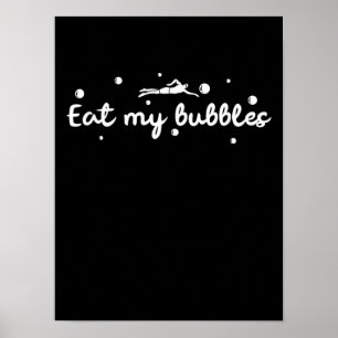 Essen Sie meine Bubbles und schwimmen ein Geschenk Poster