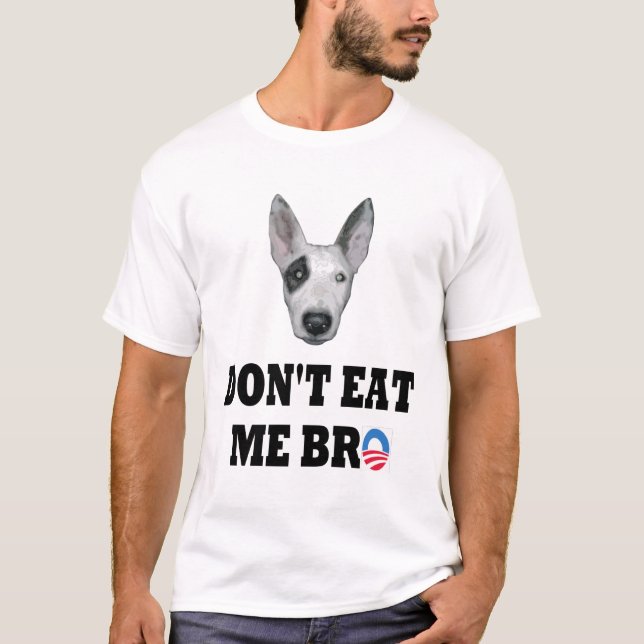 Essen Sie mich nicht Bro T-Shirt (Vorderseite)