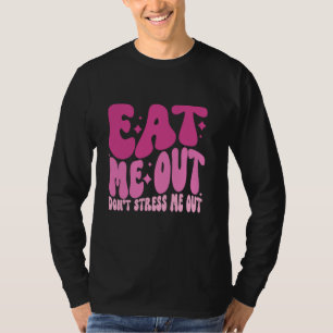 Essen Sie mir aus Donu2019t Stress Me Out Apparel T-Shirt
