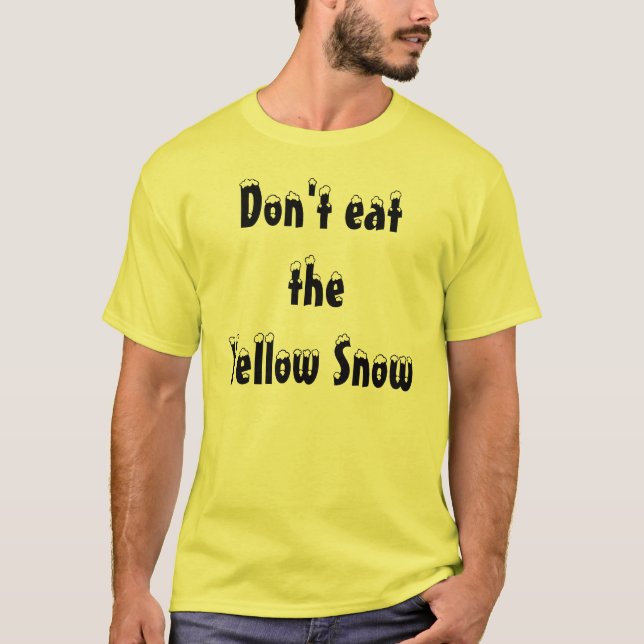 Essen Sie nicht theYellow Schnee T-Shirt (Vorderseite)