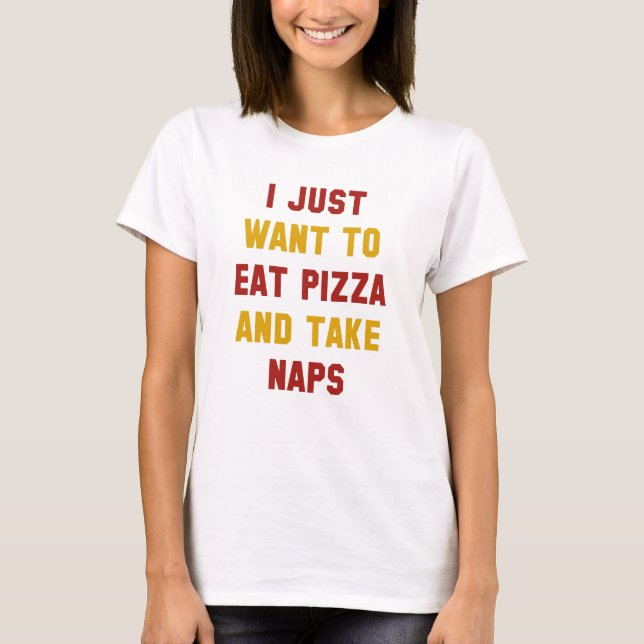 Essen Sie Pizza und nehmen Sie Nickerchen T-Shirt (Vorderseite)