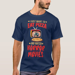 Essen Sie Pizza und schauen Sie sich Horror-Filme  T-Shirt