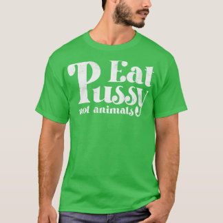 Essen Sie Pussy nicht Tiere Vintagen weißen Text T-Shirt