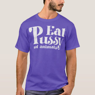 Essen Sie Pussy nicht Tiere Vintagen weißen Text T-Shirt