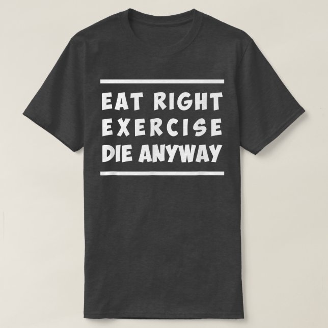 Essen Sie richtig, Übung, Die auf jeden Fall lusti T-Shirt (Design vorne)