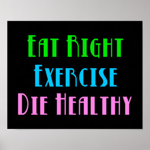 Essen Sie richtig Übung Die Gesund - Funny Dark Sp Poster