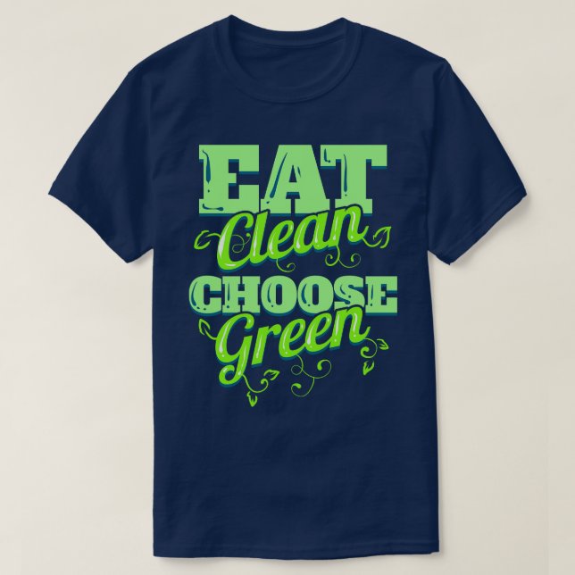 Essen Sie sauber und wählen Sie grüne Veggies für  T-Shirt (Design vorne)