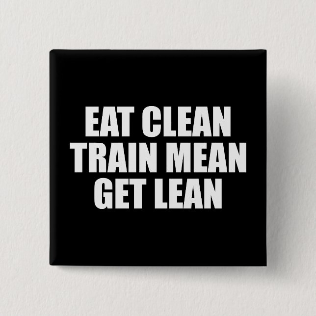 Essen Sie sauber, Zug Gemein, Lean - Workout Button (Vorderseite)
