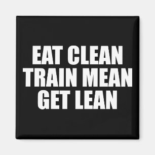 Essen Sie sauber, Zug Gemein, Lean - Workout Magnet