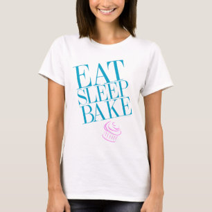 Essen Sie. Schlaf. Backen Sie T-Shirt