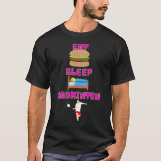 Essen Sie Schlaf Badminton in Black T T-Shirt