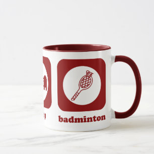 Essen Sie. Schlaf. Badminton. Tasse
