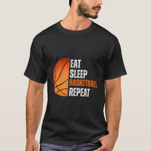 Essen Sie Schlaf Basketball Wiederholung Geschenk T-Shirt