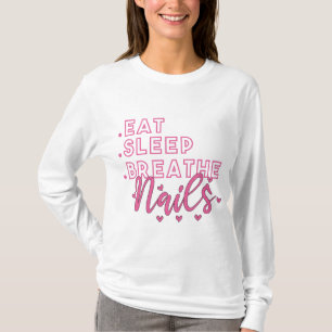 Essen Sie Schlaf Breathe Nägel Zitat für Nageltech T-Shirt