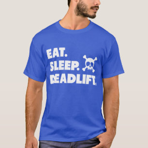Essen Sie. Schlaf. Deadlift. T-Shirt