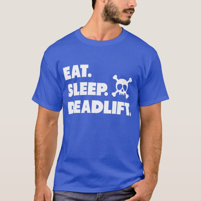Essen Sie. Schlaf. Deadlift. T-Shirt (Vorderseite)