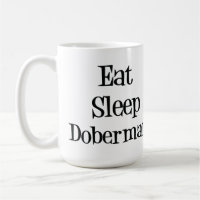 Essen Sie Schlaf-Dobermann-Tasse
