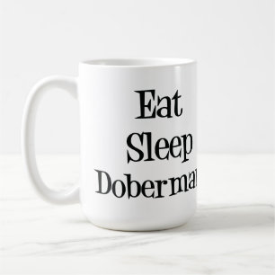 Essen Sie Schlaf-Dobermann-Tasse Kaffeetasse