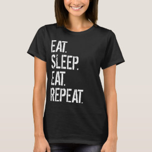 Essen Sie Schlaf essen Wiederholung T-Shirt
