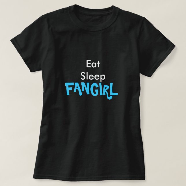 Essen Sie Schlaf Fangirl T-Shirt (Design vorne)
