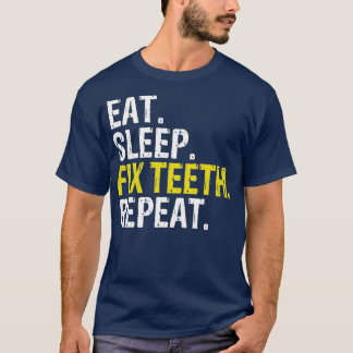 Essen Sie Schlaf Fix Wiederholungszahnarzt T-Shirt