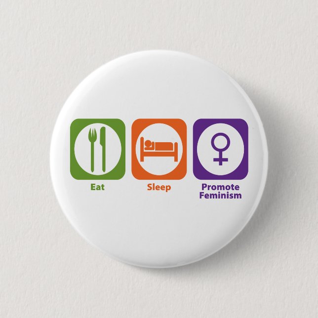 Essen Sie Schlaf fördern den Feminismus Button (Vorderseite)