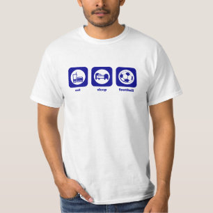 Essen Sie. Schlaf. Fußball. T - Shirt