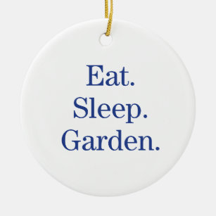 Essen Sie. Schlaf. Garten Keramik Ornament