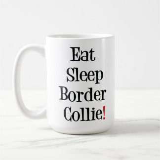 Essen Sie Schlaf-Grenzcollie-Tasse Kaffeetasse