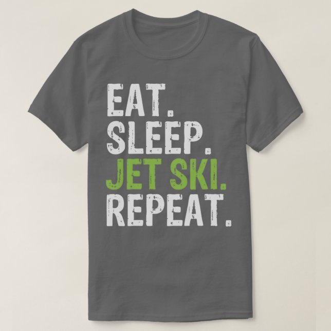 Essen Sie Schlaf Jet Ski wiederholen 4 T-Shirt (Design vorne)