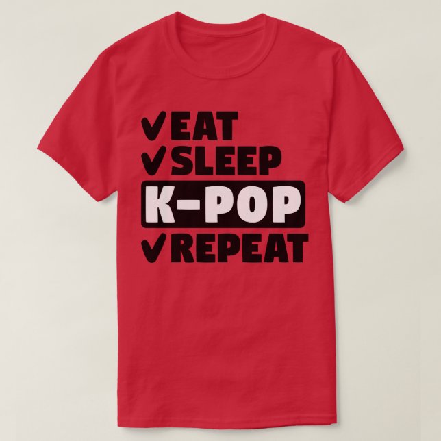 Essen Sie Schlaf Kpop wiederholen 1 T-Shirt (Design vorne)