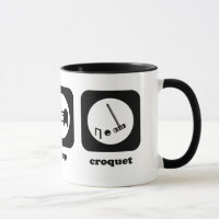 Essen Sie. Schlaf. Krokett. Tasse