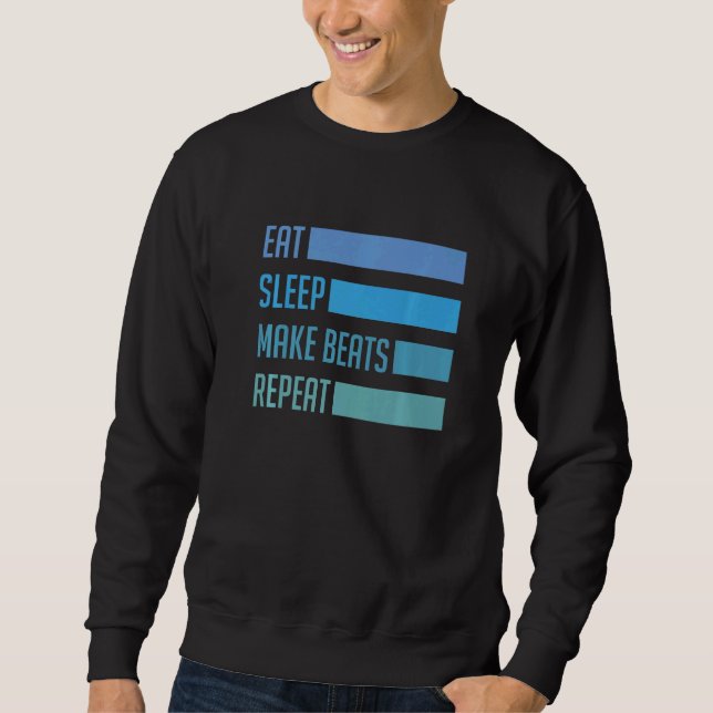 Essen Sie Schlaf machen Beats Deejay Dj Musik Tech Sweatshirt (Vorderseite)