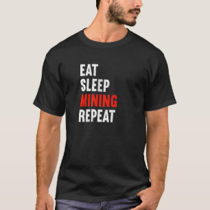 Essen Sie Schlaf-Minen-Wiederholung Miner Untergru T-Shirt