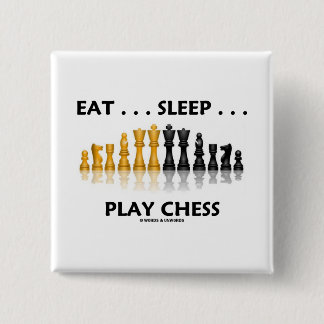 Essen Sie… Schlaf-… Spiel-Schach (Schach-Haltung) Button
