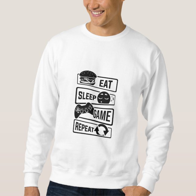 Essen Sie Schlaf-Spiel wiederholen Gaming Sweatshi Sweatshirt (Vorderseite)