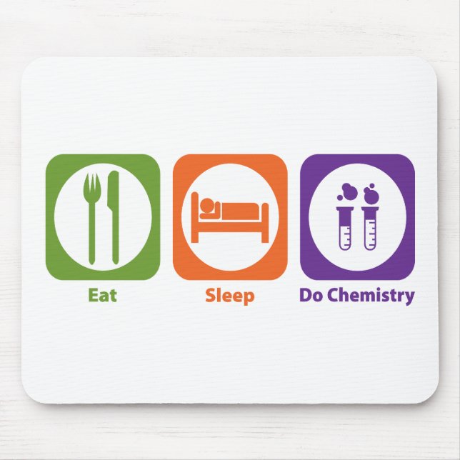 Essen Sie Schlaf tun Chemie Mousepad (Vorne)