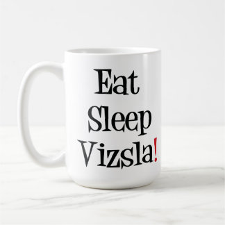 Essen Sie Schlaf Vizsla Tasse