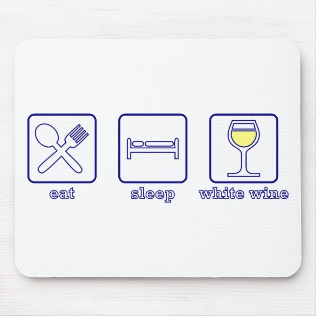 Essen Sie… Schlaf-… weißen Wein Mousepad (Vorne)