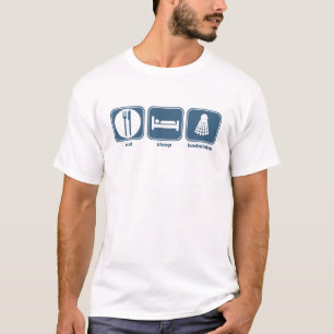 essen Sie Schlafbadminton T-Shirt